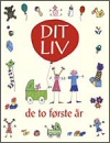 Dit liv - de to første år