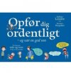 Opfr dig ordenligt, og vr en god ven