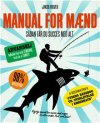 Manual for mænd - Sådan får du succes med alt
