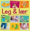 Leg og lær - 1001 sjove aktiviteter til børn fra 0-6 år