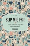 Slip mig fri! En guide til brn og unge med separationsangst 