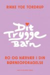 Dit trygge barn - ro og nrvr i din brneopdragelse
